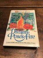 Dreams of Roses and Fire - A Novel of faith and passion in 17th Century France