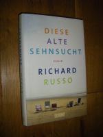 Richard Russo: Diese alte Sehnsucht. Rom Richard Russo: Diese alte Sehnsucht. Rom