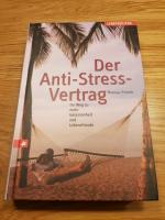 Der Anti-Stress-Vertrag - Ihr Weg zu mehr Gelassenheit und Lebensfreude