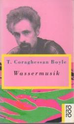 Boyle, Tom Coraghessan: Wassermusik Boyle, Tom Coraghessan: Wassermusik