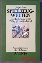 Jürgen Fritz: Spielzeugwelten : eine Ein Jürgen Fritz: Spielzeugwelten : eine Ein
