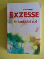 Wetz, Franz Josef: Exzesse - Wer tanzt, Wetz, Franz Josef: Exzesse - Wer tanzt,