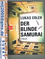 Lukas Erler: Der blinde Samurai. Thrille