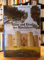 Glanz und Elend des Mittelalters - Eine endliche Geschichte