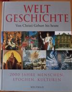 Weltgeschichte - Von Christi Geburt bis heute, 2000 Jahre Menschen, Epochen und Kulturen