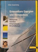 Erneuerbare Energien und Klimaschutz - Hintergründe - Techniken - Anlagenplanung - Wirtschaftlichkeit