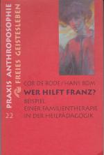 Wer hilft Franz?: Beispiel einer Familientherapie in der Heilpädagogik