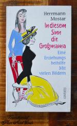 In diesem Sinn - die Großmama : Eine Erziehungsbeihilfe.