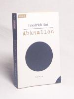 Friedrich Ani: Abknallen : Roman / Fried