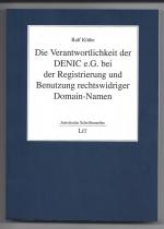 Die Verantwortlichkeit der DENIC e.G. bei der Registrierung und Benutzung rechtswidriger Domain-Namen