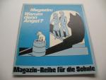 Magazin: Warum denn Angst?