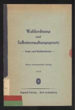 Wahlordnung und Selbstverwaltungsgesetz. Texte und Wahlkalender (Deckeltitel). 4. neubearb. A.