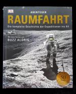 Abenteuer Raumfahrt - Die komplette Geschichte der Expeditionen ins All - NEU