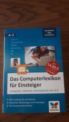 Das Computerlexikon für Einsteiger - Computer, Internet, Smartphone von A-Z. Alle Begriffe aus der EDV-Welt verständlich erklärt. Auch für Senioren.