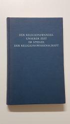 Der Religionswandel unserer Zeit im Spiegel der Religionswissenschaft