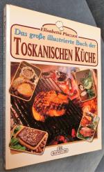 Das große Illustrierte Buch der Toskanischen Küche