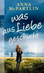 Anna McPartlin: Was aus Liebe geschieht Anna McPartlin: Was aus Liebe geschieht