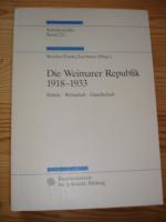 Die Weimarer Republik 1918 - 1933 - Politik - Wirtschaft - Gesellschaft. Schriftenreihe Band 251