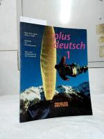 Plus Deutsch 1. Lehr- und Arbeitsbuch für die Grundstufe. Deutsch als Fremdsprache.