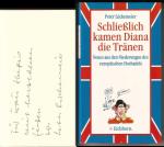 Schließlich kamen Diana die Tränen. Neues aus den Niederungen des europäischen Hochadels. Illustriert von Dermot Hyde. // Auf der Vorsatzseite hat der Autor eine kurze Widmung + Signatur hinterlassen: Für Frau ... mit herzlichen Grüßen von Peter Lückemeier // Unschlaggestaltung: Rüdiger Morgenweck.