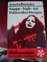 happy, high, tot : Fakten über Drogen.