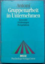 Gruppenarbeit in Unternehmen - Konzepte, Erfahrungen, Perspektiven