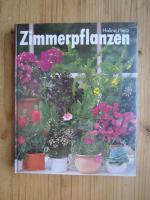 Zimmerpflanzen : so grünen und blühen Zimmenpflanzen am schönsten - Porträts und Pflegeanleitungen der beliebtesten Grün- und Blütenpflanzen sowie Novitäten und Raritäten ; mit Grünteil.