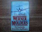 Werner Mölders. Die Geschichte des großen Jagdfliegers