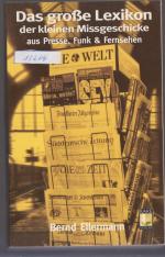Das grosse Lexikon der kleinen Missgeschicke aus Presse, Funk & Fernsehen