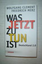 Clement, Wolfgang; Merz, Friedrich: Was Clement, Wolfgang; Merz, Friedrich: Was