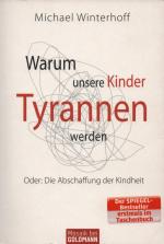 Warum unsere Kinder Tyrannen werden - Oder: Die Abschaffung der Kindheit