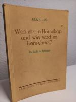 Astrologische Lehrbücher Nr.2/ Was ist ein Horoskop und wie wird es berechnet? - Ein Buch für Anfänger