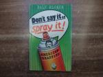 Don't say it - spray it