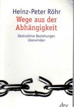 Wege aus der Abhängigkeit - Destruktive Beziehungen überwinden