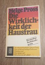 Die Wirklichkeit der Hausfrau Die erste repräsentative Untersuchung über nichterwerbstätige Ehefrauen: Wie leben sie? Wie denken Sie? Wie sehen sie sich selbst?