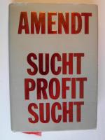 Günter Amendt: Sucht Profit Sucht. Günter Amendt: Sucht Profit Sucht.