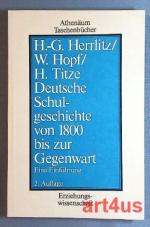 Deutsche Schulgeschichte von 1800 bis zur Gegenwart : Eine Einführung Athenäum-Taschenbücher ; 3025 : Erziehungswissenschaft