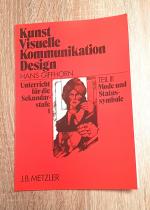 Kunst Visuelle Kommunikation Design Unterricht für die Sekundarstufe 1 Teil 3 (ab 9. Schuljahr) Mode und Statussymbole Modeverhalten und ästhetische und soziale Normen Aussehen von Menschen Rollenverhalten und politisches Handeln