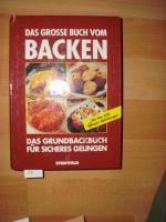 Das große Buch vom Backen - Das Grundbackbuch für sichers Gelingen