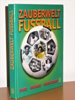 Zauberwelt Fussball - Stars - Rekorde - Sensationen