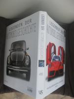 Legenden der Automobilgeschichte von den Anfängen bis ins 21 Jahrhundert