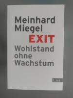 Meinhard Miegel: Exit - Wohlstand ohne W