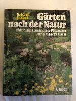 Gärten nach der Natur mit einheimische Pflanzen und Materialien