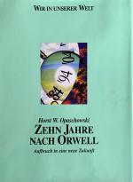 Zehn Jahre nach Orwell : Aufbruch in eine neue Zukunft Horst W. Opaschowski