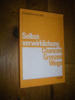 Selbstverwirklichung. Chancen, Grenzen, Wege