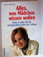 Alles, was Mädchen wissen wollen - Infos & mehr für die aufregendsten Jahre des Lebens