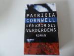 Patricia Cornwell: Der Keim des Verderbe Patricia Cornwell: Der Keim des Verderbe