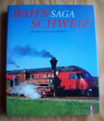 Bahnsaga Schweiz. 150 Jahre Schweizer Bahnen.