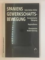 Spaniens Gewerkschaftsbewegung: Demokratischer Übergang - Regionalismus - ökonomische Modernisierung