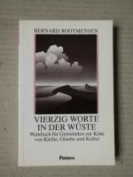 Vierzig Worte in der Wüste. Werkbuch für Gemeinden zur Krise von Kirche, Glaube und Kultur